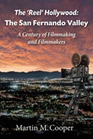 The ‘Reel’ Hollywood: The San Fernando Valley - A Century of Filmmaking and Filmmakers B0GSN3F388 Book Cover