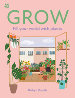 GROW: Fill your world with plants 0008595232 Book Cover