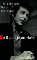 No Direction Home: The Life and Music of Bob Dylan 068805045X Book Cover
