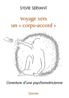 Voyage vers un 'corps-accord' L'aventure d'une psychomotricienne (French Edition) 2414594942 Book Cover
