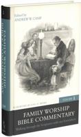 Family Worship Bible Commentary - Volume 1 : Walking Through the Scriptures with Our Forefathers 1945897082 Book Cover