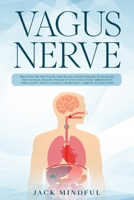 Vagus Nerve: discover the polyvagal theory, self-hemp exercise to activate the natural healing power of your Vagus tone through its stimulation. Reduce anxiety, depression, chronic illnes, ptsd. B086FTGTKP Book Cover