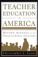 Teacher Education in America: Reform Agendas for the Twenty-First Century 0312164440 Book Cover