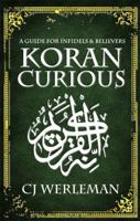 Koran Curious: A Guide for Infidels and Believers 0956427669 Book Cover