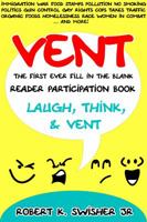 Vent: The First Ever Fill in the Blank Reader Participation Book. 0997909609 Book Cover