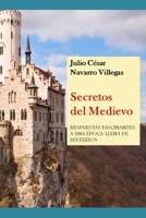 Secretos del Medievo: Respuestas fascinantes a una época llena de misterios (Historias de la Historia) B09JBMSSCF Book Cover