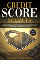 Credit Score Secret: The Proven Guide To Increase Your Credit Score Once And For All. Manage Your Money, Your Personal Finance, And Your Debt To Achieve Financial Freedom Effortlessly. 1914409744 Book Cover