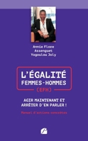 L’Égalité Femmes-Hommes (EFH) : Agir Maintenant et Arrêter d'en Parler !: Manuel d'actions concrètes (French Edition) 2754761845 Book Cover