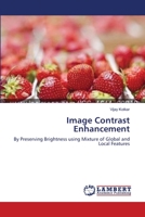 Image Contrast Enhancement: By Preserving Brightness using Mixture of Global and Local Features 3659515884 Book Cover