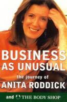 Business as Unusual: The Triumph of Anita Roddick 0954395956 Book Cover