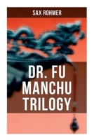 Dr. Fu Manchu Trilogy: The Insidious Dr. Fu Manchu, The Return of Dr. Fu Manchu & The Hand of Fu Manchu 8027279445 Book Cover