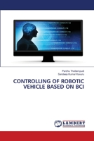 Controlling of Robotic Vehicle Based on Bci 6205511452 Book Cover
