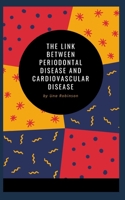 THE LINK BETWEEN PERIODONTAL DISEASE AND CARDIOVASCULAR DISEASE B09TDQ2652 Book Cover