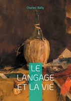 Le Langage et la Vie: une approche stylistique et expressive de la linguistique générale (French Edition) 2322479101 Book Cover