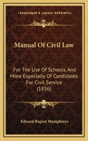 Manual Of Civil Law: For The Use Of Schools, And More Especially Of Candidates For Civil Service 1287350852 Book Cover
