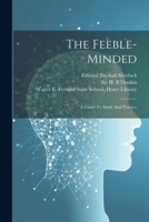 The Feeble-minded: A Guide To Study And Practice 1022608894 Book Cover