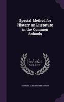 Special Method for History an Literature in the Common Schools 1164843850 Book Cover