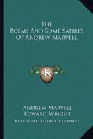 The Poems and Some Satires of Andrew Marvell 1432528033 Book Cover