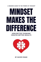 Mindset Makes the Difference: How Better Thinking Creates Better Results B0GMSVW9BW Book Cover