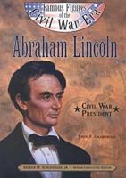 Abraham Lincoln: Civil War President (Famous Figures of the Civil War Era) 0791060047 Book Cover