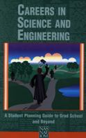 Careers in Science and Engineering: A Student Planning Guide to Grad School and Beyond 0309053935 Book Cover