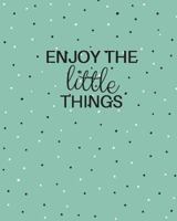 Enjoy the Little Things 1545359822 Book Cover