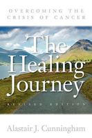 The Healing Journey: Overcoming the Crisis of Cancer 0956525202 Book Cover