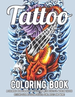 Tattoo Coloring Book: A Coloring Book For Adult Relaxation With Beautiful Modern Tattoo Designs Such As Sugar Skulls, Guns, Roses and More! A Coloring ... Such As Sugar Skulls, Guns, Roses and Mor B0942HCFJV Book Cover