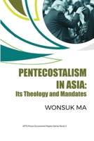 Pentecostalism in Asia: Its Theology and Mandates 6218350185 Book Cover