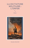 La dictature militaire: l'enfer: Roman (French Edition) 2322559547 Book Cover