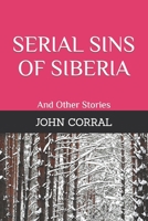 Serial Sins of Siberia: And Other Stories B09L4RB5WG Book Cover
