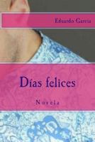 Dias Felices: Novela 149055789X Book Cover