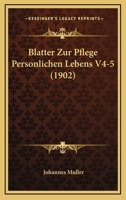 Blatter Zur Pflege Personlichen Lebens V4-5 (1902) 116848829X Book Cover