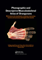 Photographic and Descriptive Musculoskeletal Atlas of Orangutans: With Notes on the Attachments, Variations, Innervations, Function and Synonymy and Weight of the Muscles 0367380013 Book Cover