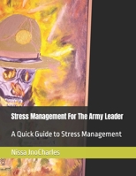 Stress Management For The Army Leader: A Quick Guide to Stress Management B0BNZ7XZ3C Book Cover