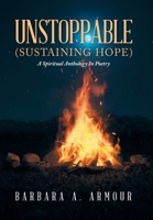 Unstoppable (SUSTAINING HOPE): A Spiritual Anthology In Poetry B0CKD7BBJZ Book Cover