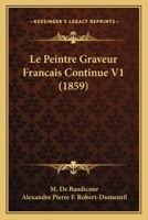 Le Peintre Graveur Francais Continue V1 (1859) 116676348X Book Cover