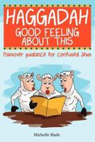 Haggadah Good Feeling About This 1468052217 Book Cover