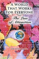 A World That Works for Everyone and The Law of Attraction: Changing How You See the World Forever 1453634029 Book Cover