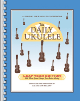 The Daily Ukulele: Leap Year Edition: 366 More Great Songs for Better Living 1458482685 Book Cover