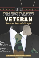 The Transitioned Veteran : Success Beyond Service 1734393394 Book Cover