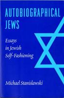 Autobiographical Jews: Essays in Jewish Self-Fashioning 0295984163 Book Cover
