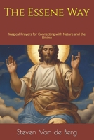 The Essene Way: Magical Prayers for Connecting with Nature and the Divine B0CVFD9ZYG Book Cover