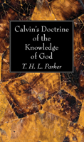 Calvin's Doctrine of the Knowledge of God 1498232035 Book Cover