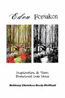 Eden Forsaken: Inspiration & Tears Entwined Into Verse: Inspiration & Tears Entwined Into Verse 1462862470 Book Cover