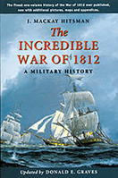 The Incredible War of 1812: A Military History 1896941133 Book Cover