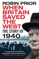 When Britain Saved the West: The Story of 1940 0300166621 Book Cover