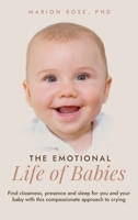The Emotional Life of Babies: Find closeness, presence and sleep for you and your baby with this compassionate approach to crying 0645857521 Book Cover