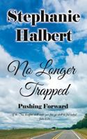 No Longer Trapped: Pushing Forward 1732693420 Book Cover