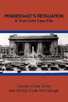 Pendergast's Retaliation: A True Cold Case File 145676800X Book Cover